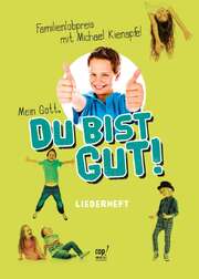 Michael Kienapfel - Mein Gott, du bist gut! - Liederheft Mein Gott, du bist gut! - Liederheft