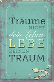 Dekoschild "Träume nicht dein Leben, lebe deinen Traum!" Dekoschild "Träume nicht dein Leben, lebe deinen Traum!"