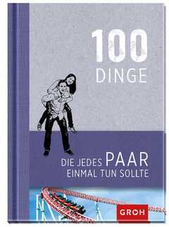 100 Dinge, die jedes Paar einmal tun sollte