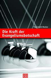 Paul Washer - Die Kraft der Evangeliumsbotschaft Die Kraft der Evangeliumsbotschaft