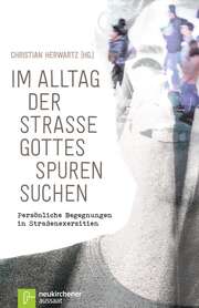Christian Herwartz - Im Alltag der Straße Gottes Spuren suchen Im Alltag der Straße Gottes Spuren suchen