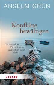 Anselm Grün - Anselm Grün - Konflikte bewältigen Konflikte bewältigen