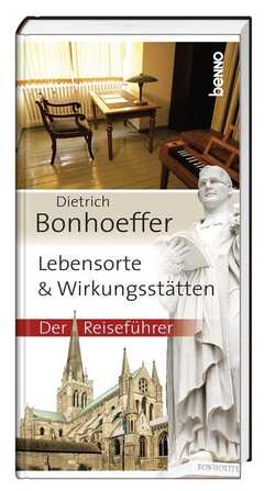 Dietrich Bonhoeffer: Lebensorte & Wirkungsstätten