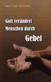 Roger D. Peugh - Tammy Schultz - Gott verändert Menschen durch Gebet Gott verändert Menschen durch Gebet