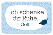 Ich schenke dir Ruhe. Gott - Magnet Ich schenke dir Ruhe. Gott - Magnet