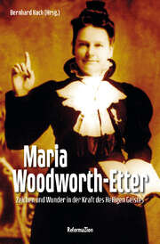 Bernhard Koch - Maria Woodworth-Etter Maria Woodworth-Etter