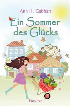 Dorothee Dziewas - Ann Gabhart - Ein Sommer des Glücks Ein Sommer des Glücks