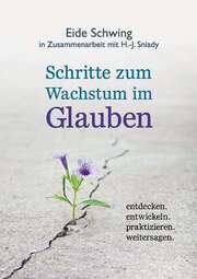 Eide Schwing - Schritte zum Wachstum im Glauben Schritte zum Wachstum im Glauben