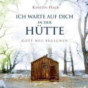 Kerstin Hack - Ich warte auf dich in der Hütte Ich warte auf dich in der Hütte